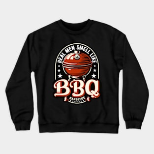 Real Men Smell Like BBQ Barbeque Grill Crewneck Sweatshirt